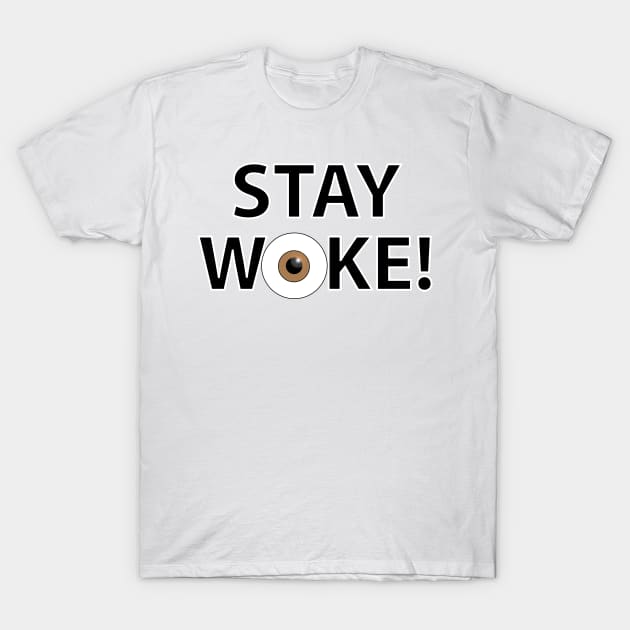 Stay Woke! T-Shirt by Wickedcartoons